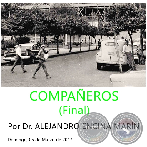 COMPAEROS (Final) - Por Dr. ALEJANDRO ENCINA MARN - Domingo, 05 de Marzo de 2017